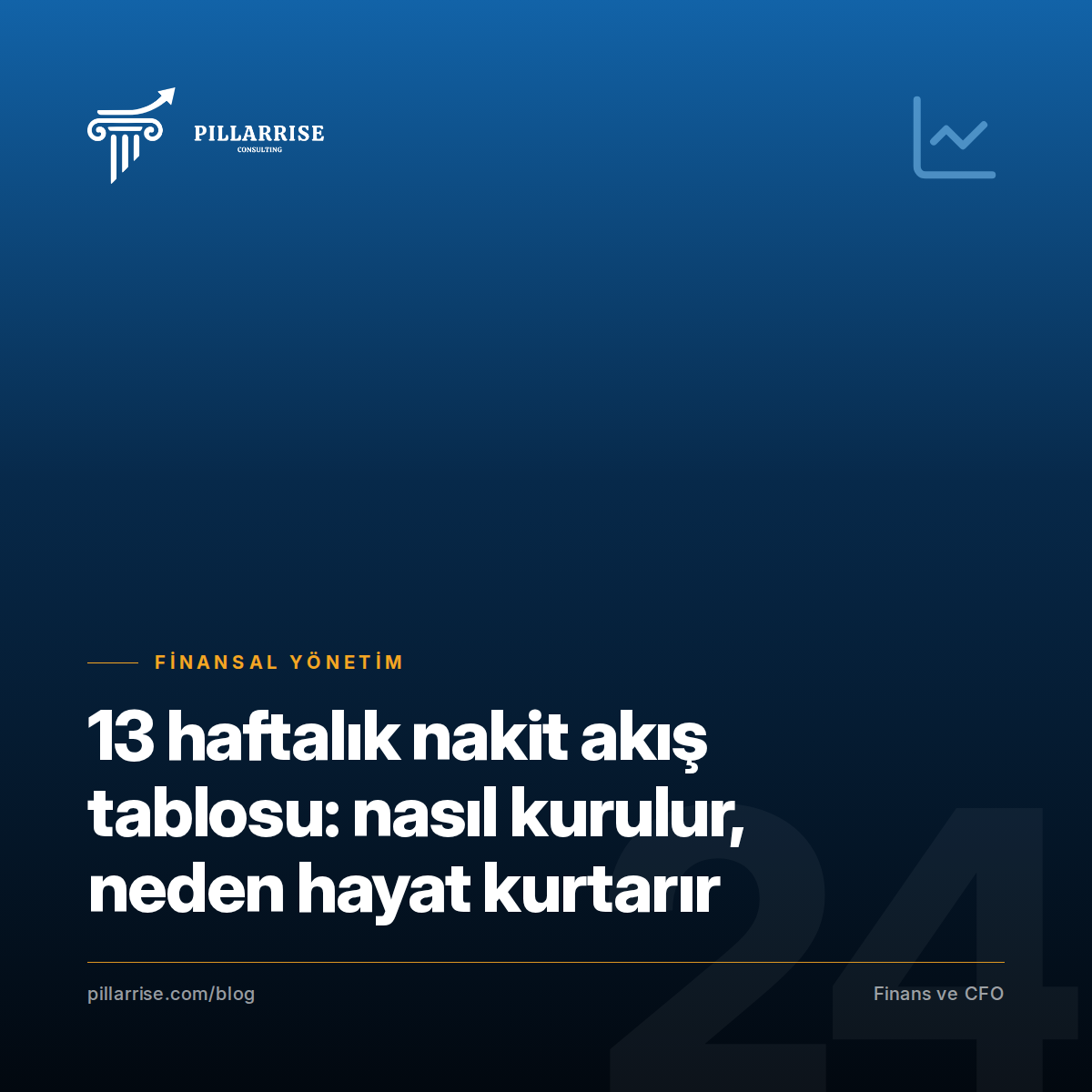 13 haftalık nakit akış tablosu: nasıl kurulur, neden hayat kurtarır