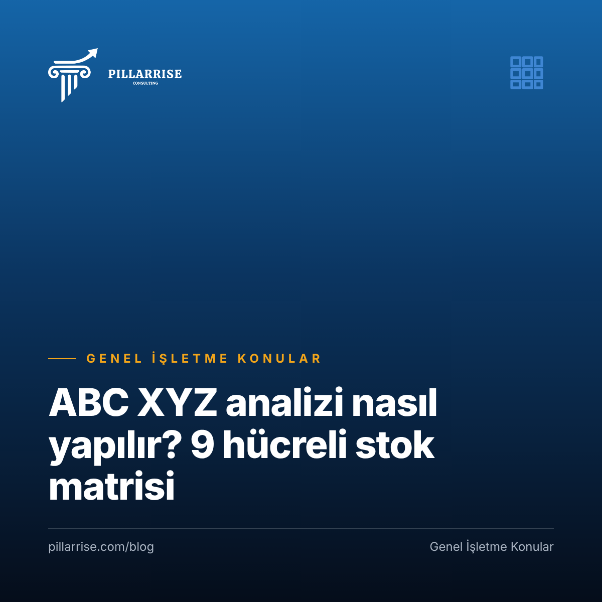 ABC XYZ analizi nasıl yapılır? 9 hücreli matris, stok politikası ve Excel’de adım adım örnek