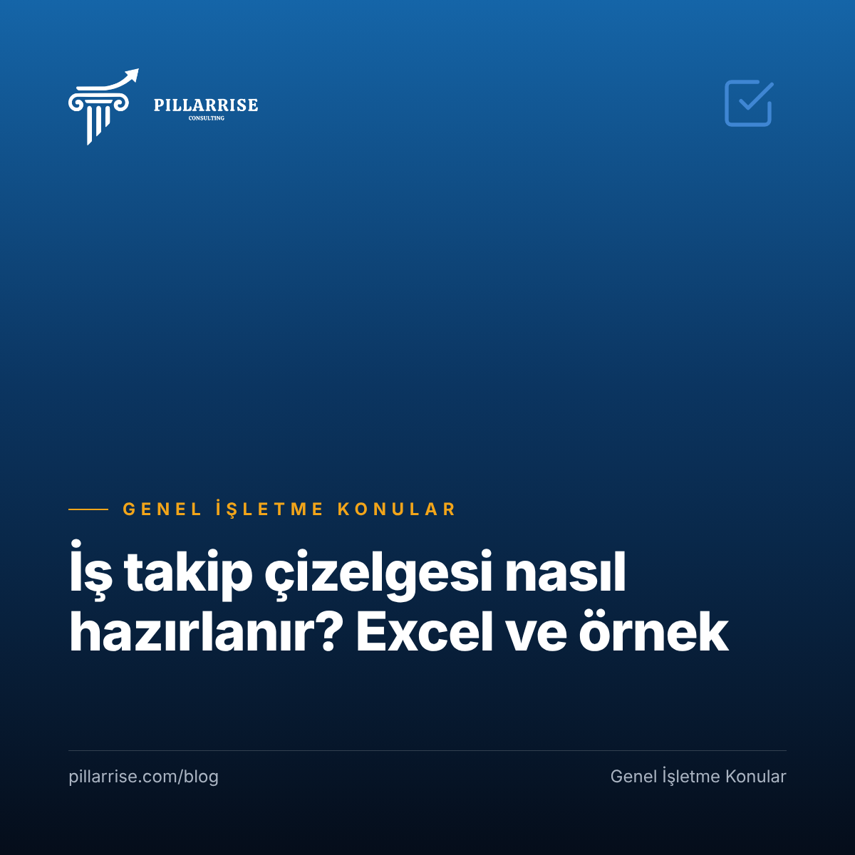 İş Takip Çizelgesi Nasıl Hazırlanır? Excel Sütunları, Gecikme Formülü ve Örnek
