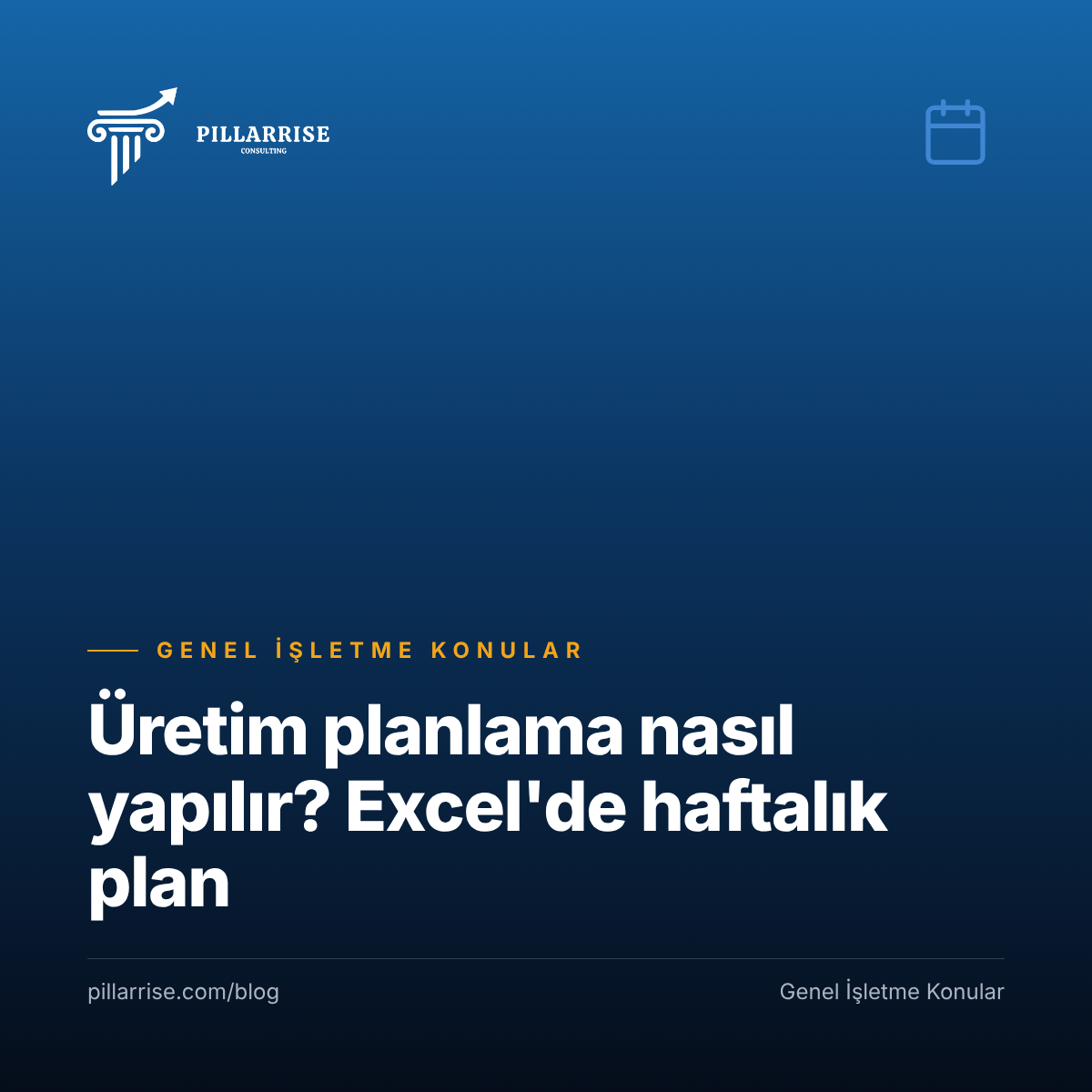 Üretim planlama nasıl yapılır? Excel’de haftalık üretim planı, adım adım örnek